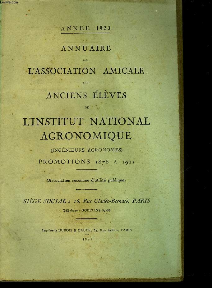 ANNUAIRE DE L'ASSOCIATION AMICALE DES ANCIENS ELEVES DE L'INSTITUT NATIONAL AGRONOMIQUE - PROMOTIONS 1876 A 1921