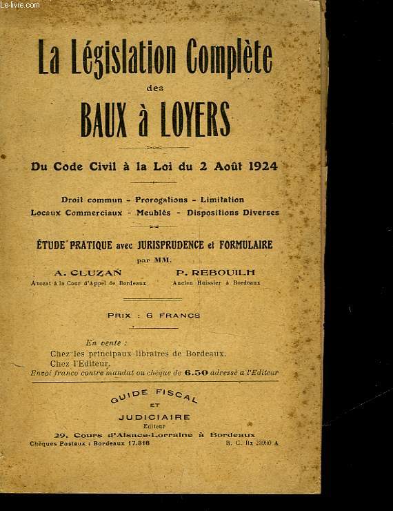 LA LEGISLATION COMPETE DES BAUX A LOYERS - DU CODE CIVIL A LA LOI DU 2 AOUT 1924