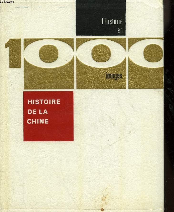 HISTOIRE DE LA CHINE EN 1000 IMAGES