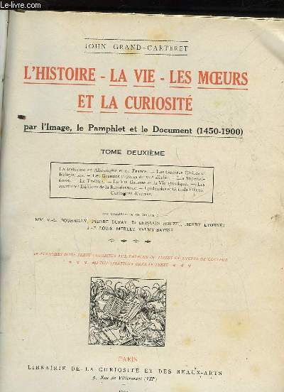 L'HISTOIRE - LA VIE - LES MOEURS ET LA CURIOSITE PAR L'IMAGE, LE PAMPHLET ET LE DOCUMENT 1450-1900 - TOME 2