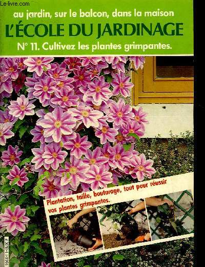 L'ECOLE DU JARDINAGE - N11 - CULTIVEZ LES PLANTES GRIMPANTES