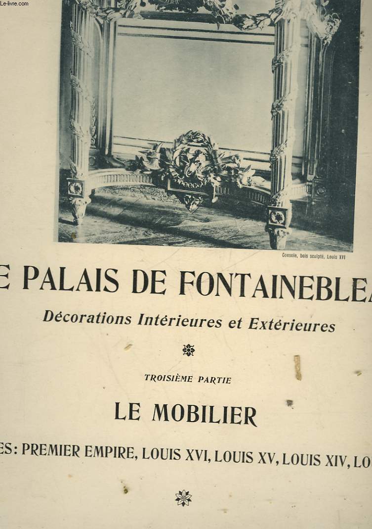 MONOGRAPHIE DU PALAIS DE FONTAINEBLEAU - 3 PARTIE LE MOBILIER