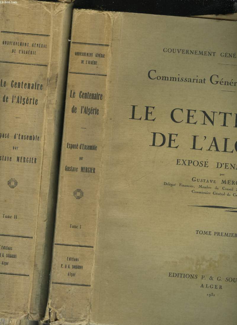 COMMISSARIAT GENERAL DU CENTENAIRE - LE CENTENAIRE DE L'ALGERIE - 2 TOMES