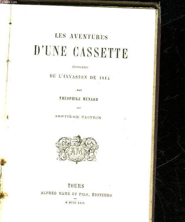 LES AVENTURES D'UNE CASSETTE - EPISODES DE L'INVASION DE 1814