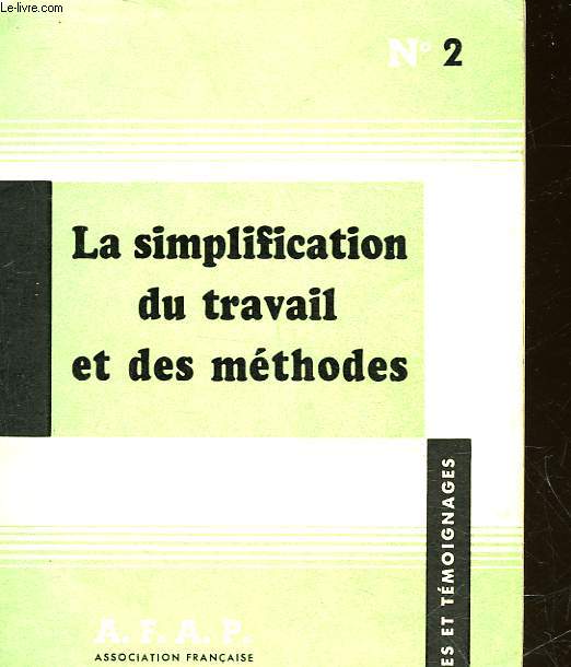 LA SIMPLICIATION DU TRAVAIL ET DES METHODES - COMTE RENDU D'EXPERIENCES