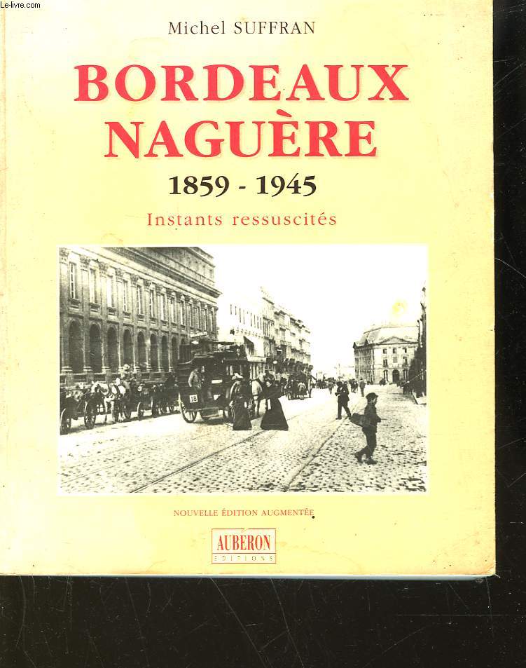 BORDEAUX NAGUERE 1859 - 1945