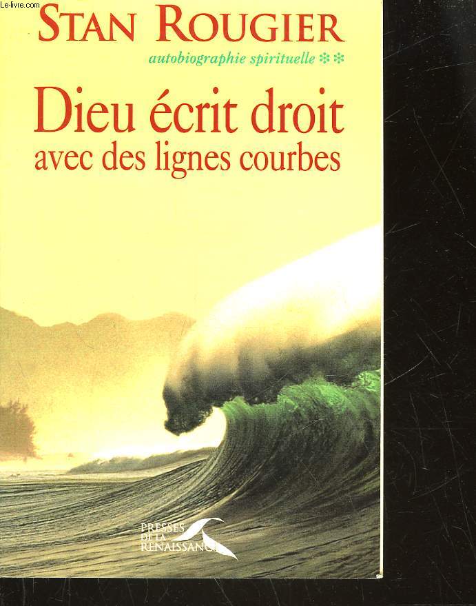 DIEU ECRIT DROIT AVEC DES LIGNES COURBES - AUTOBIOGRAPHIE SPIRITUELLE TOME 2