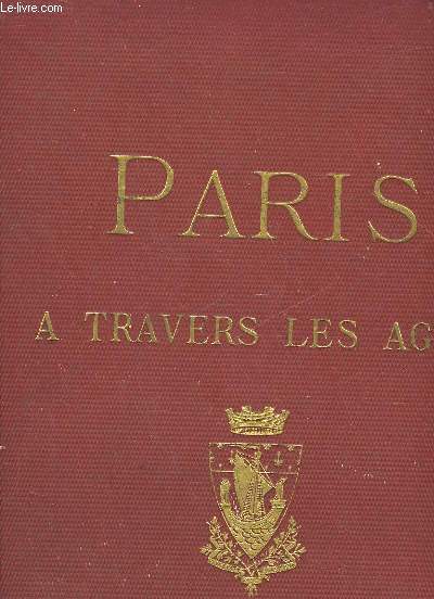 PARIS A TRAVERS LES AGES ASPECT SUCCESSIFS DES MONUMENTS ET QUARTIERS HISTORIQUES DE PARIS DEPUIS LE 13 SIECLE JUSQU'A NOS JOURS- 7 LIVRAISON - LE PALAIS DE JUSTICE ET LE PONT-NEUF