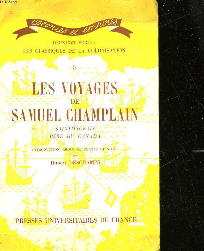 LES VOYAGES DE SAMUEL CHAMPLAIN SAINTONGEAIS PERE DU CANADA