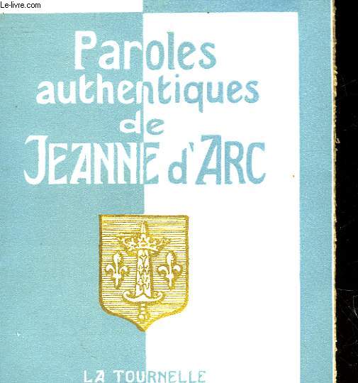 PAROLES AUTHENTIQUES DE JEANNE D'ARC