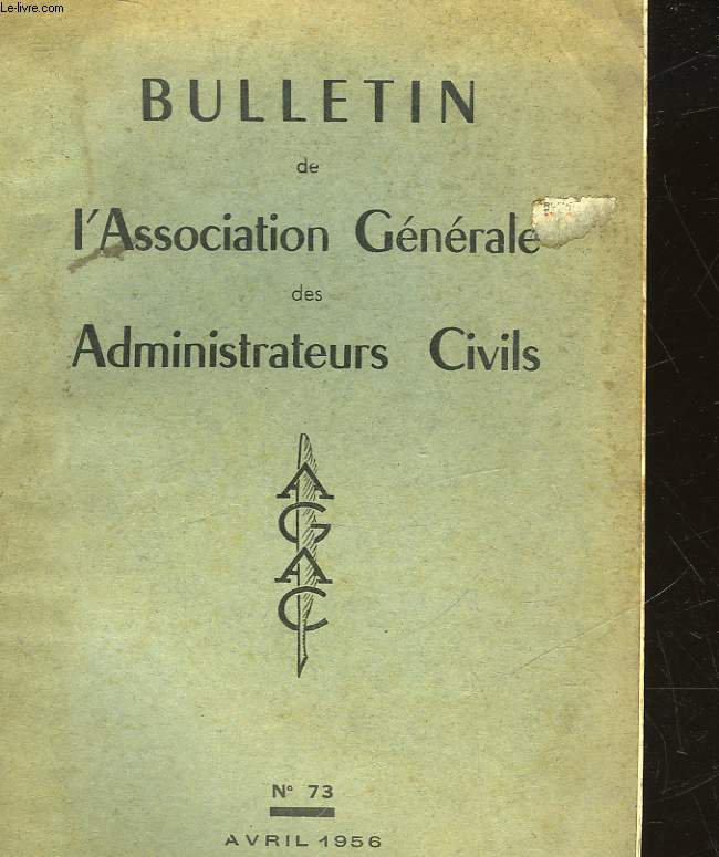 BULLETIN DE L'ASSOCIATION GENERALE DES ADMINISTRATEURS CIVILS - N73 - AVRIL