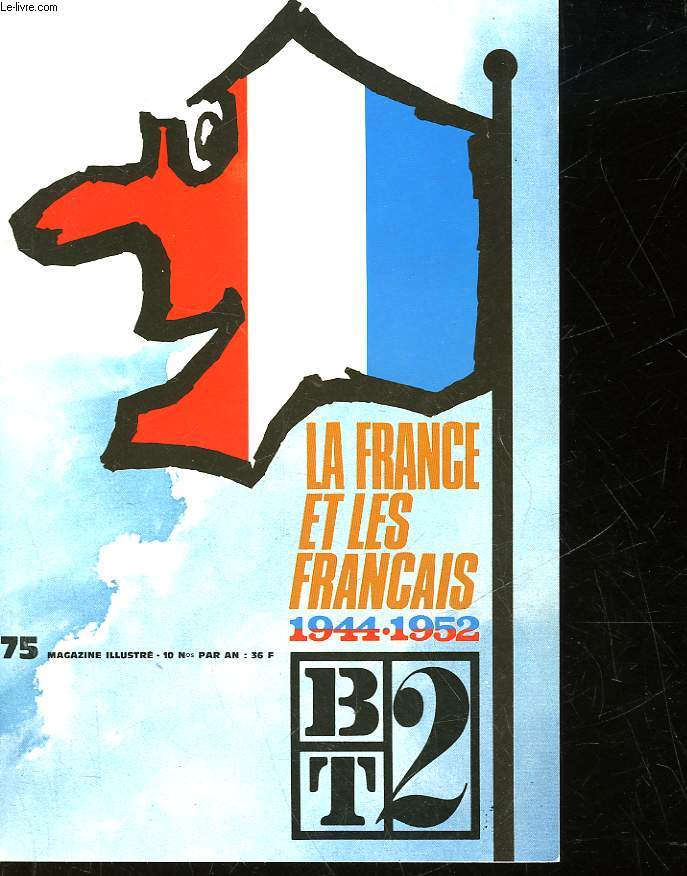 BT2 - BIBLIOTHEQUE DU TRAVAIL 2 DEGRE - N 75 - LA FRANCE ET LES FRANCAIS 1944 - 1953
