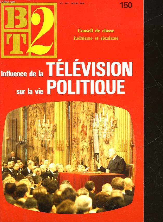 BT2 - BIBLIOTHEQUE DU TRAVAIL 2 DEGRE - N 150 - INFLUENCE DE LA TELEVISION SUR LA VIE POLITIQUE