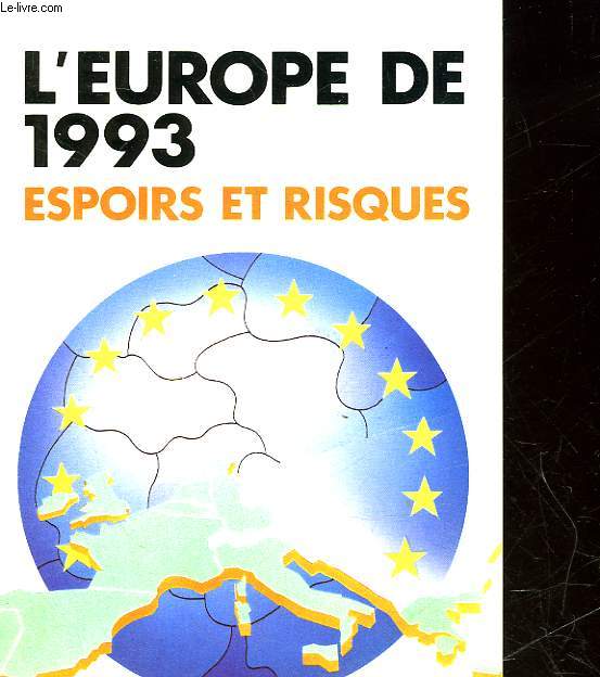 L'EUROPE DE 1993 - ESPOIRS ET RISQUES