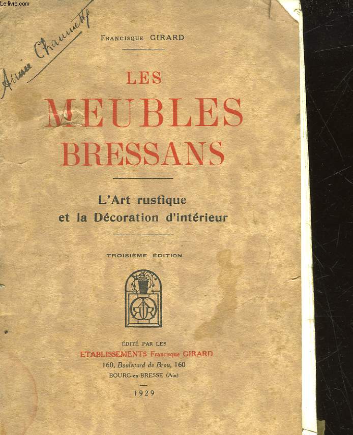 LES MEUBLES BRESSANS - L'ART RUSTIQUE ET LA DECORATION D'INTERIEUR