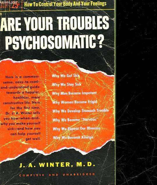 ARE YOUR TROUBLES PSYCHOSOMATIC?