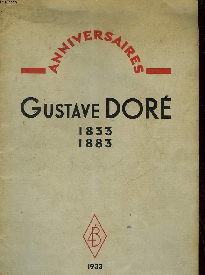 LE CENTENAIRE DE GUSTAVE DORE - ANNIVERSAIRES 1833 - 1883