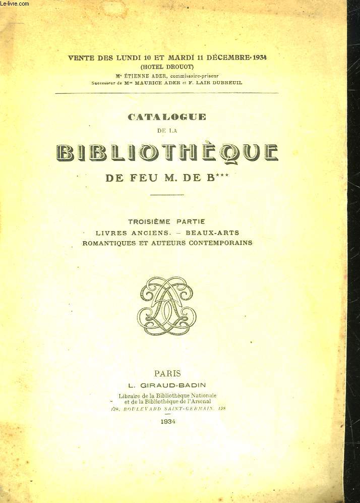 CATALOGUE DE LA BIBLIOTHEQUE DE FEU M. DE B. - 3 PARTIE - LIVRES ANCIENS - BEAUX-ARTS - ROMANTIQUES ET AUTEURS CONTEMPORAINS