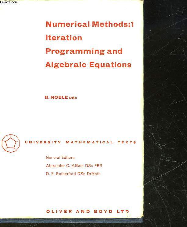 NUMERICAL METHODS - 1 - ITERATION, PROGRAMMING AND ALGEBRAIC EQUATIONS