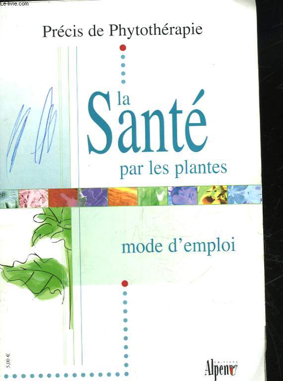 LA SANTE PAR LES PLANTES - MODE D'EMPLOI