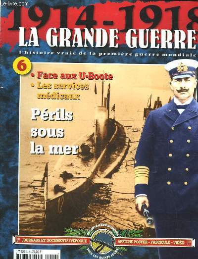 1914 - 1918 LA GRANDE GUERRE - N6 - PERILS SOUS LA MER