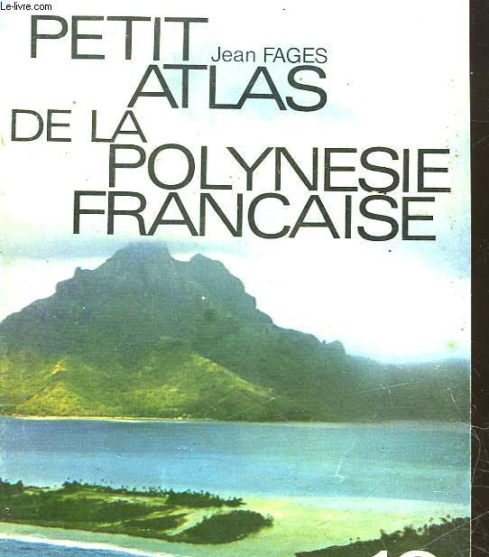 PETIT ATLAS DE LA POLYNESIE FRANCAISE - DOSSIER N19