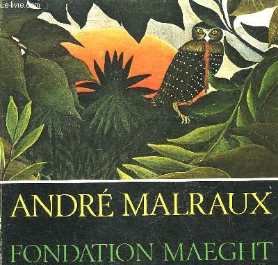 ANDRE MALRAUX - FONDATION MAEGHT