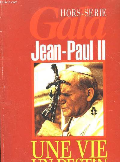 GALA HORS SERIE - JEAN-PAUL II - UNE VIE, UN DESTIN