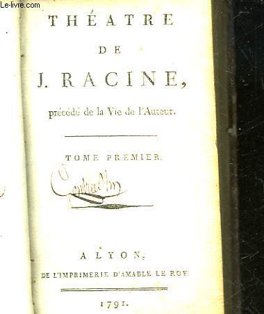 THEATRE DE J. RACINE - TOME 1 - PRECEDE DE LA VIE DE L'AUTEUR