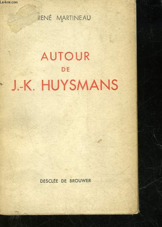 AUTOUR DE J.K. HUYSMANS