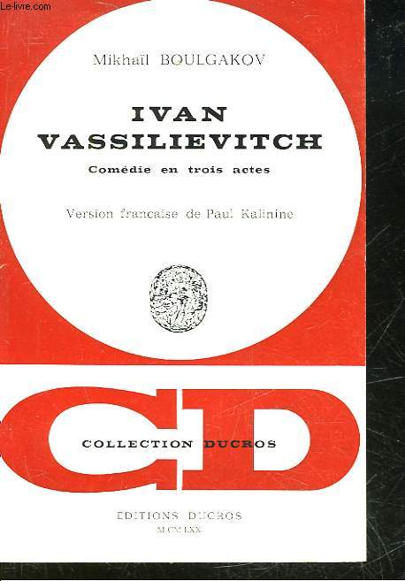 IVAN VASSILIEVITCH - COMEDIE EN 3 ACTES