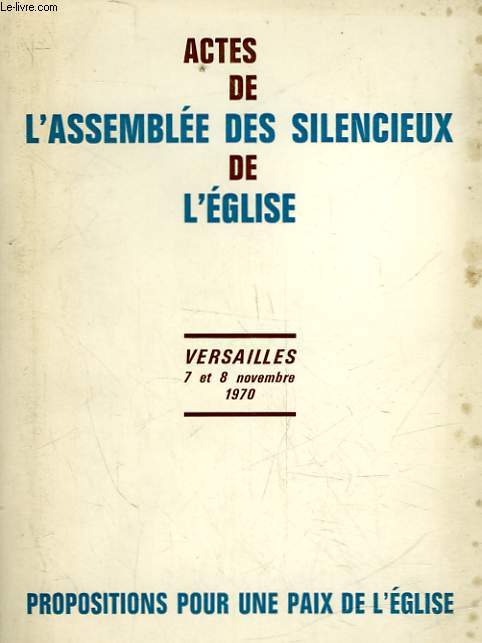 ACTES DE L'ASSEMBLEE DES SILENCIEUX DE L'EGLISE - VERSAILLES 7 ET 8 NOVEMBRE 1970
