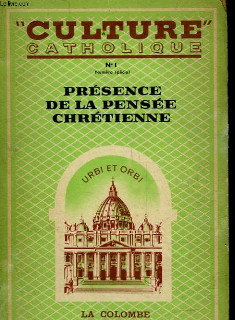 CULTURE CATHOLIQUE - MENSUEL N1 - NUMERO SPECIAL - PRESENCE DE LA PENSSE CHRETIENNE