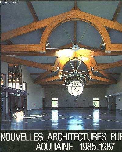 NOUVELLES ARCHITECTURES PUBLIQUES AQUITAINE 1985 - 1987