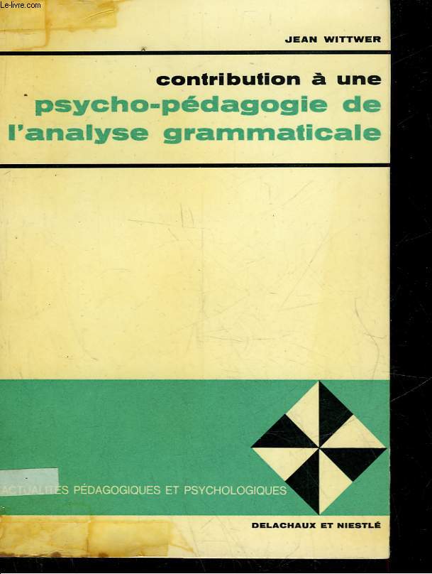 CONTRIBUTION A UNE PSYCHO-PEDAGOGIE DE L'ANALYSE GRAMMATICALE