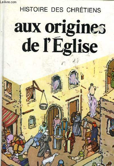 AUX ORIGINES DE L'EGLISE - 1