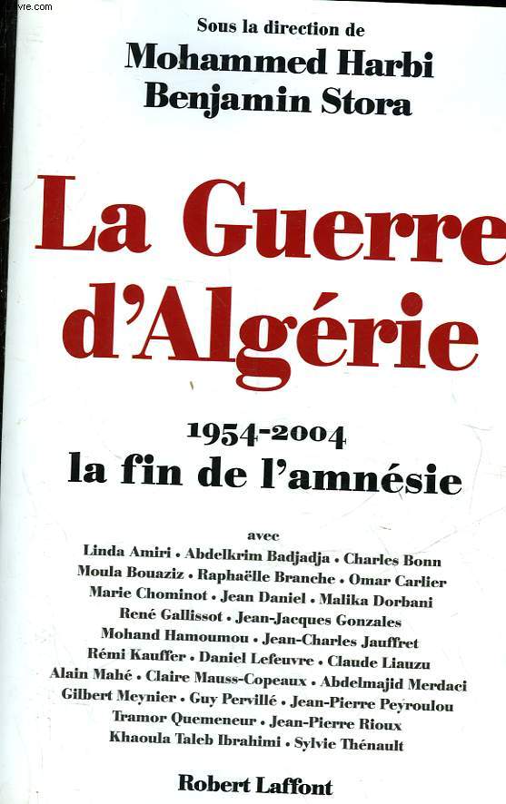 LA GUERRE D'ALGERIE - 1954 - 2004, LA FIN DE L'AMNESIE