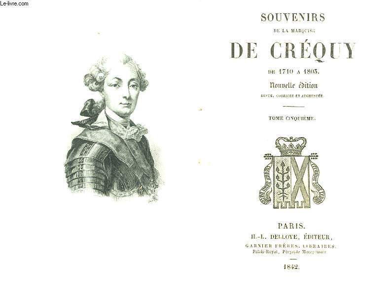 SOUVENIRS DE LA MARQUISE DE CREQUY DE 1710 A 1803 - TOME 5