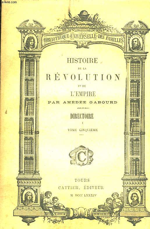 HISTOIRE DE LA REVOLUTION ET DE L'EMPIRE - DIRECTOIRE - TOME 5