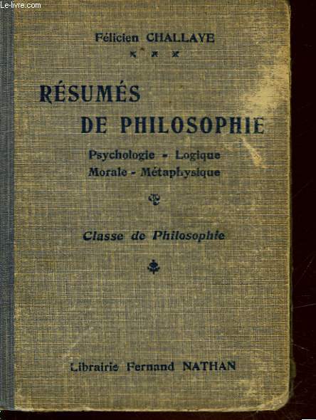 RESUMES DE PHILOSOPHI - PSYCHOLOGIE-LOGIQUE - MORALE-METAPHYSIQUE