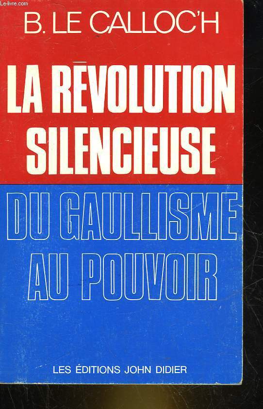 LA REVOLUTION SILENCIEUSE - DU GAULLISME AU POUVOIR