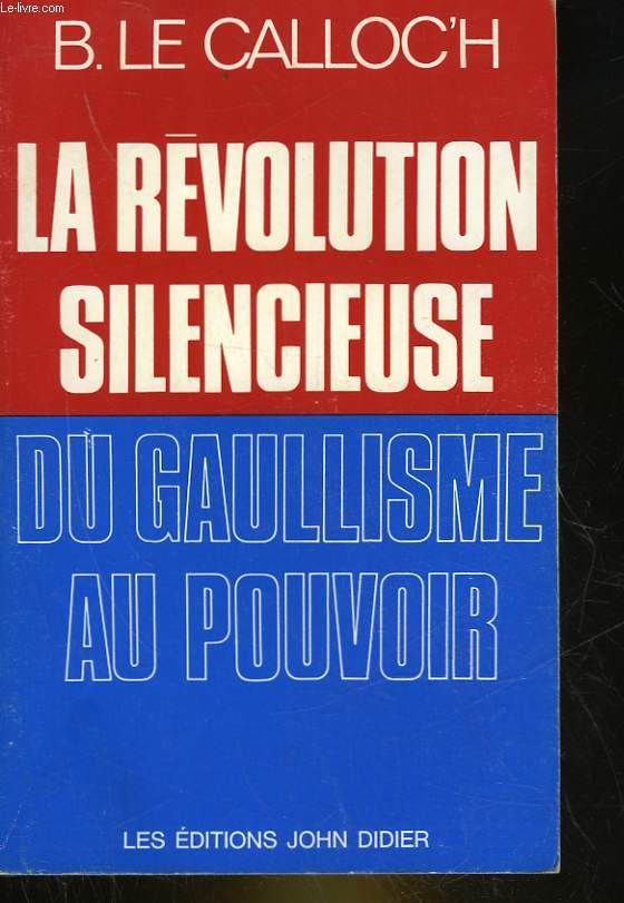 LA REVOLUTION SILENCIEUSE DU GAULLISME AU POUVOIR