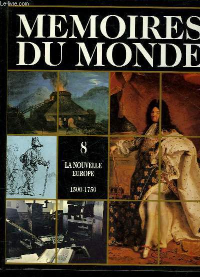 MEMOIRES DU MONDE - VOLUME 8 - LA NOUVELLE EUROPE 1500 - 1750