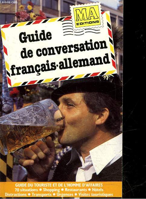 GUIDE DE CONVERSATION FRANCAIS - ALLEMAND - GUIDE DU TOURISTE ET DE L'HOMME D'AFFAIRES