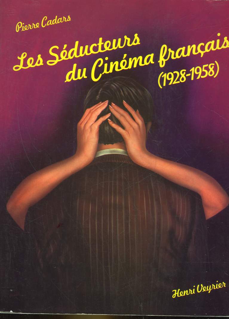 LES SEDUCTEURS DU CINEMA FRANCAIS 1928 - 1958