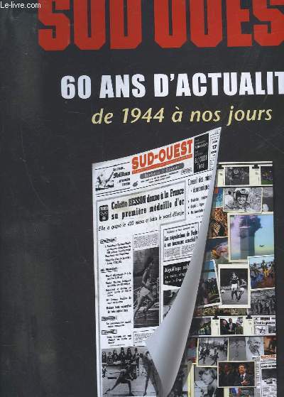 60 ANS D'ACTUALITES DE 1944 A NOS JOURS - 100 UNES HISTORIQUES