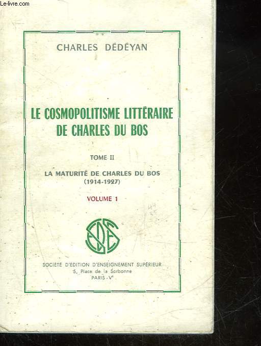 LE COSMOPOLITISME LITTERARE DE CHARLES DU BOS - 2 - VOLUME 1