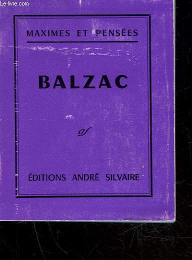 MAXIMES ET PENSEES - BALZAC 1799 - 1850
