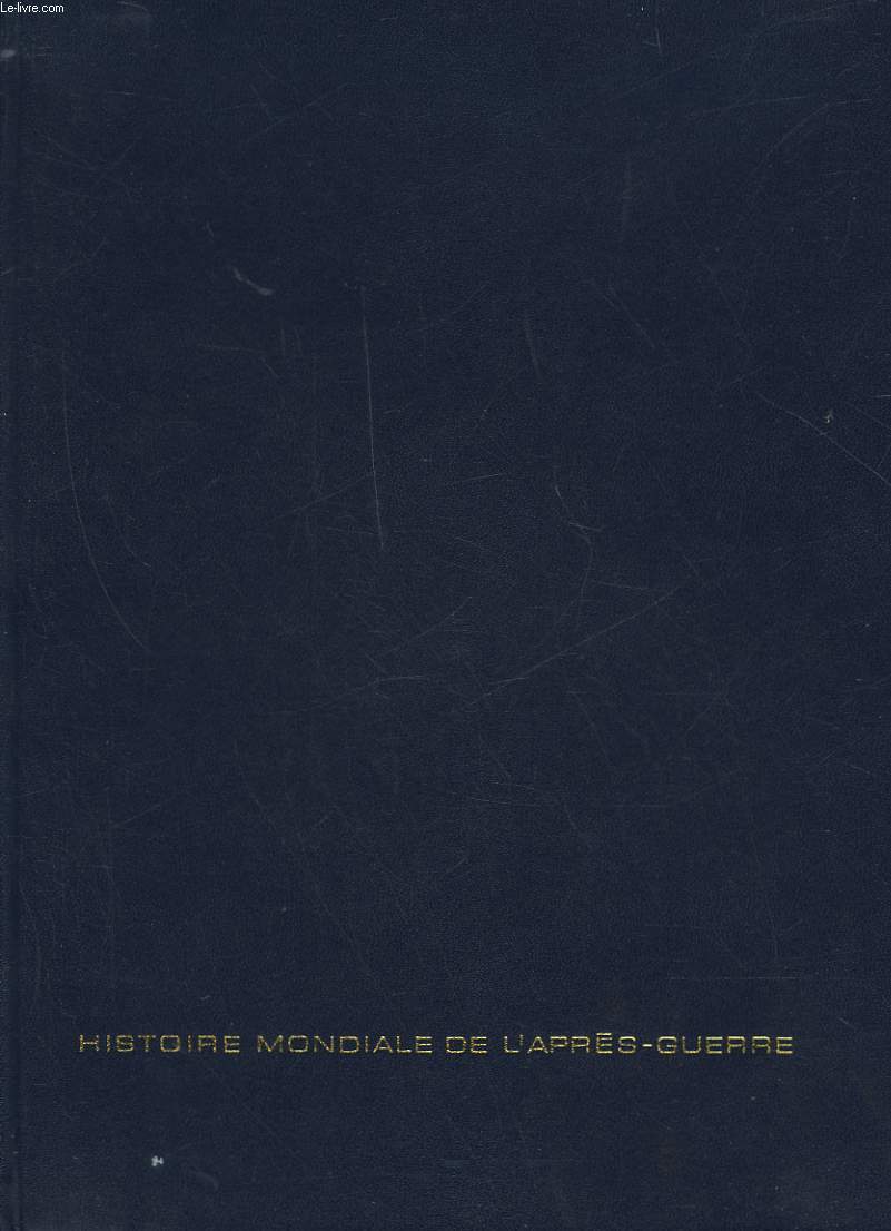 HISTOIRE MONDIALE DE L'APRES GUERRE - TOME 1 - 1945 - 1953