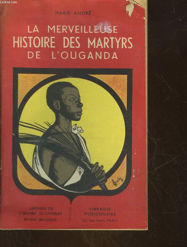 LA MERVEILLEUSE HISTOIRE DES MARTYRS DE L'OUGANDA